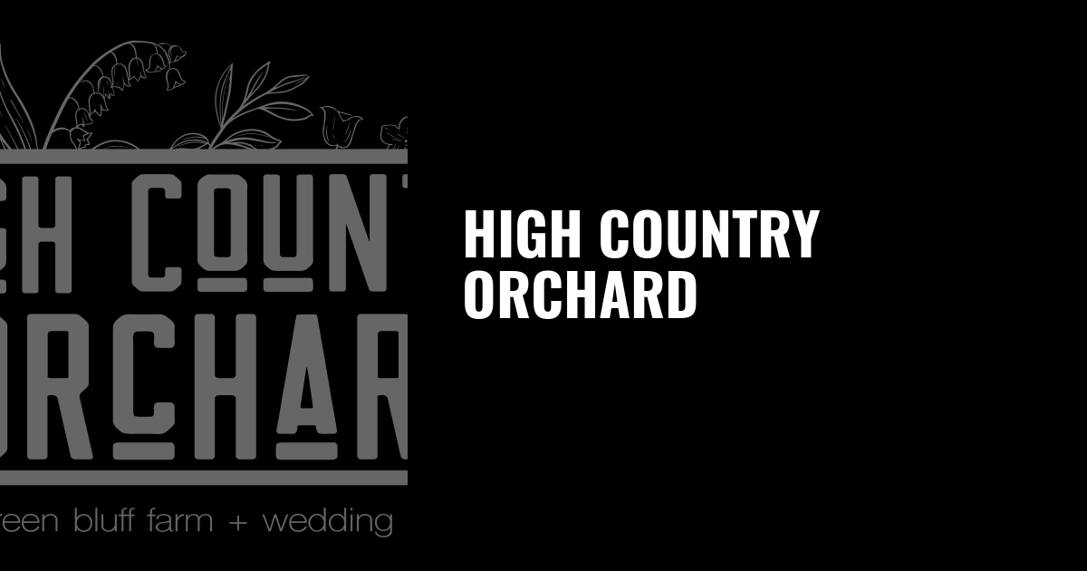 High Country Orchard - A Greenbluff Farm and Wedding Venue